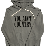 You Ain't Country Hoodie - Grey